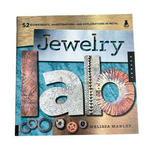 Jewelry Lab: 52 Experiments, Investigations, and Explorations in Metal Book